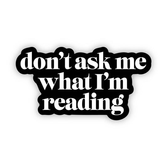 "Don't ask me what I'm reading" Text Sticker