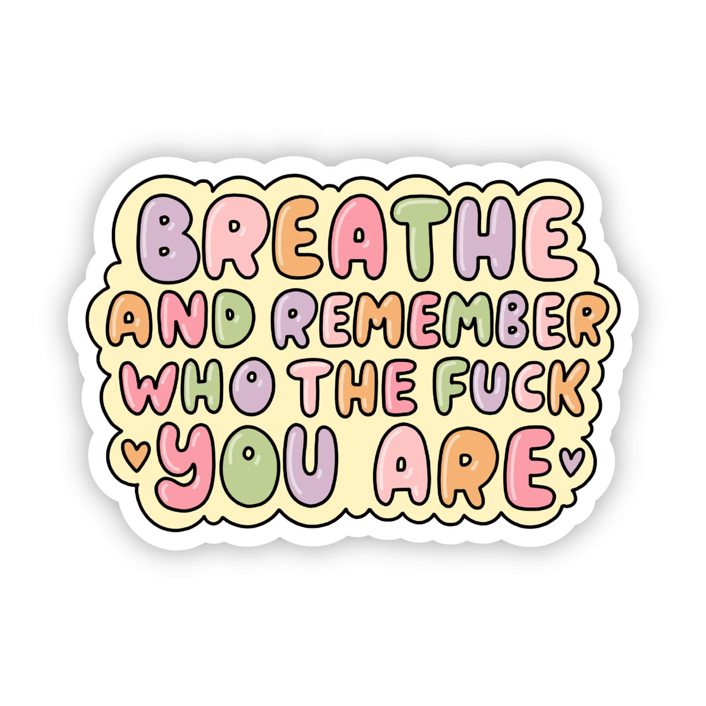 Breathe and remember who the f*ck you are sticker