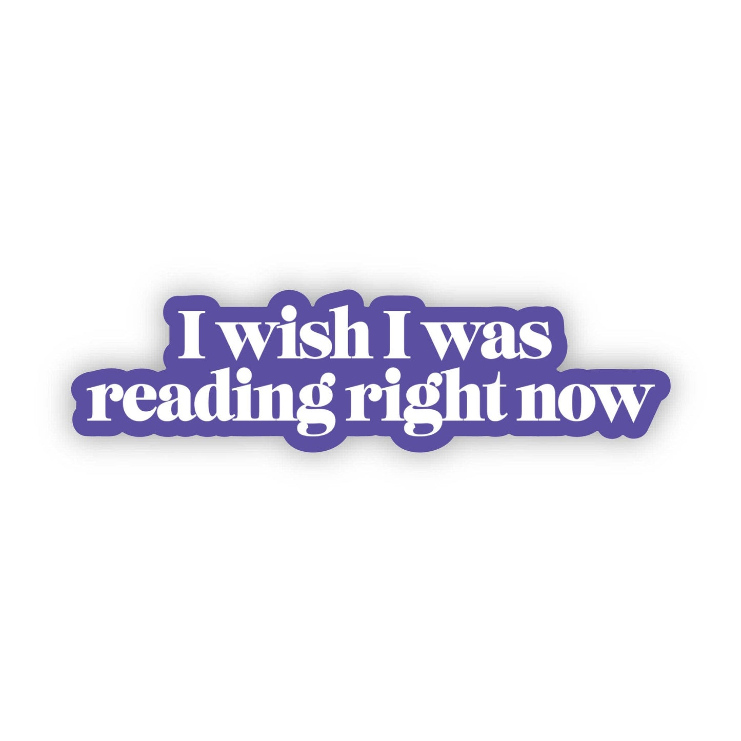 "I wish I was reading right now" Text Sticker