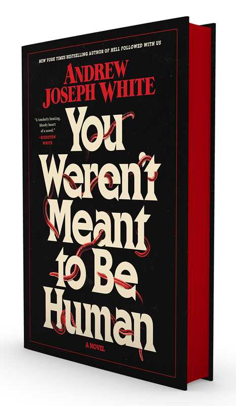You Weren't Meant to Be Human by Andrew Joseph White