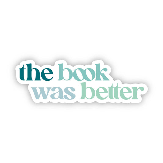 The Book Was Better Bookish Text Sticker