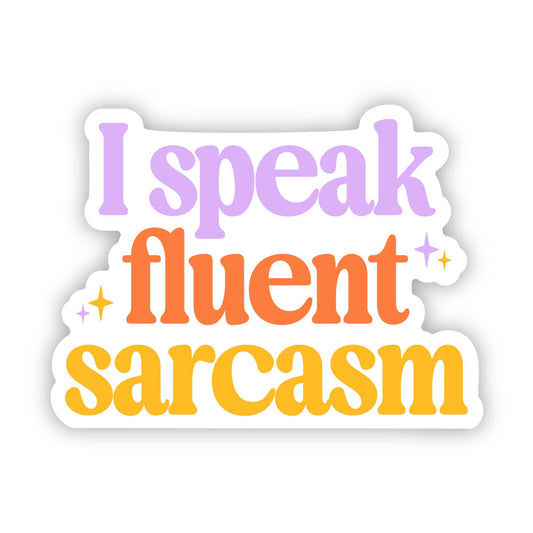 I Speak Fluent Sarcasm Text Sticker