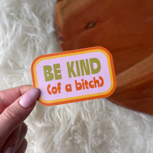 Be Kind (of a bitch) Snarky Pink Sticker