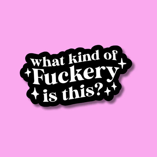 What Kind of Fuckery is This Sticker