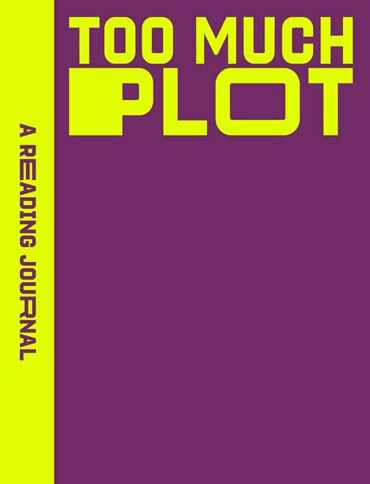 A Reading Journal: Too Much Plot by Sweet  Hearts Press