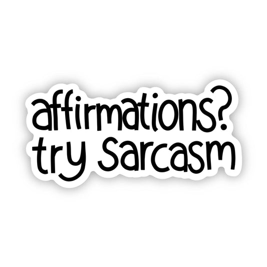 Affirmations? Try Sarcasm Text Snarky Sticker