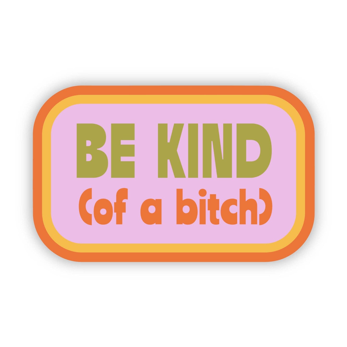 Be Kind (of a bitch) Snarky Pink Sticker
